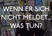 Wenn er sich nicht meldet was tun?
