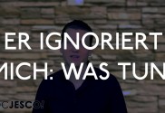 Er ignoriert mich – was tun?