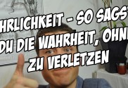Ehrlichkeit - So sagst du die Wahrheit, ohne zu verletzen