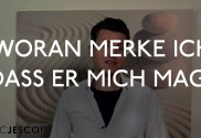 Woran merke ich dass er mich mag?