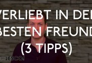Verliebt in den besten Freund!? 3 Tipps