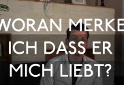 Woran merke ich dass er mich liebt?